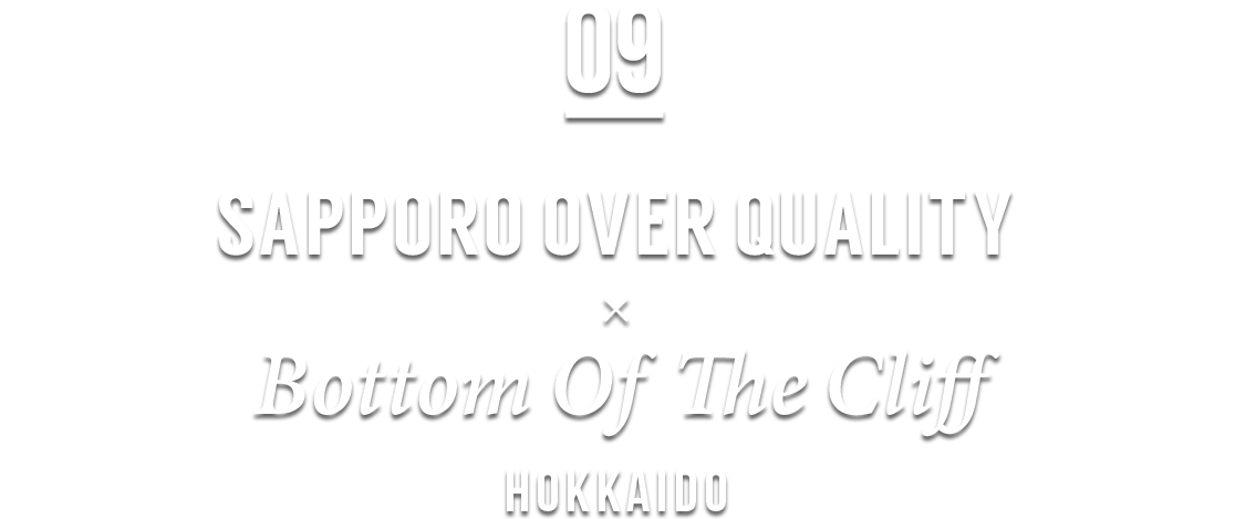 SAPPORO OVER QUALITY × Bottom Of The Cliff HOKKAIDO