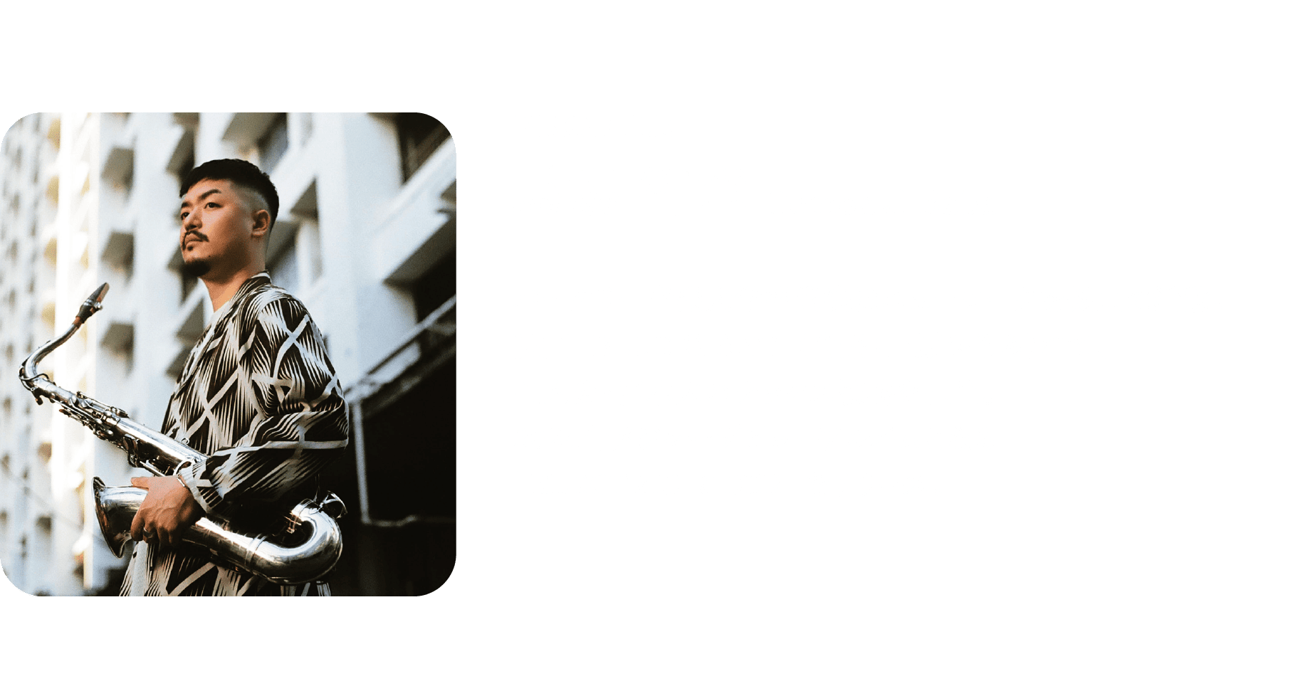 profile 馬場 智章（Tomoaki Baba）／バークリー音楽大学卒業後はニューヨークを拠点に活動。映画『BLUE GIANT』（音楽：上原ひろみ）にて、主人公・宮本大のサックス演奏を担当。2024年メジャーデビューアルバムとなる『ELECTRIC RIDER』をリリース。